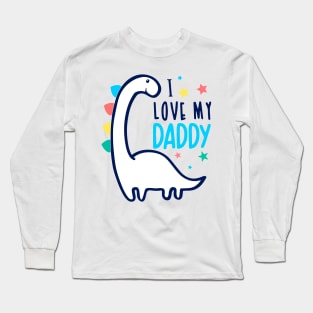 I love my daddy Long Sleeve T-Shirt